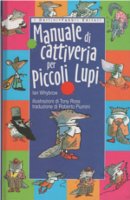 Manuale di cattiveria per piccoli lupi (ian whybrow)